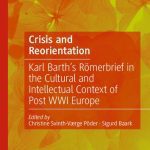 خرید و دانلود نسخه کامل کتاب Crisis and Reorientation: Karl Barth’s Römerbrief in the Cultural and Intellectual Context of Post WWI Europe