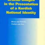 خرید و دانلود نسخه کامل کتاب Crucial Images in the Presentation of a Kurdish National Identity: Heroes and Patriots, Traitors and Foes (Social, Economic and Political Studies of the … Studies of the Middle East and Asia)
