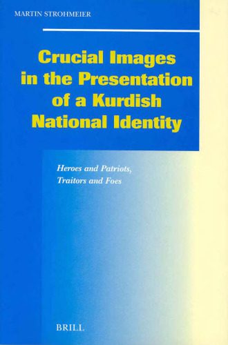 خرید و دانلود نسخه کامل کتاب Crucial Images in the Presentation of a Kurdish National Identity: Heroes and Patriots, Traitors and Foes (Social, Economic and Political Studies of the … Studies of the Middle East and Asia)_68cb9e709aaf4.jpeg خرید و دانلود نسخه کامل کتاب Crucial Images in the Presentation of a Kurdish National Identity: Heroes and Patriots, Traitors and Foes (Social, Economic and Political Studies of the … Studies of the Middle East and Asia)