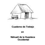 خرید و دانلود نسخه کامل کتاب Cuaderno de Trabajo en Náhuatl de la Huasteca Occidental