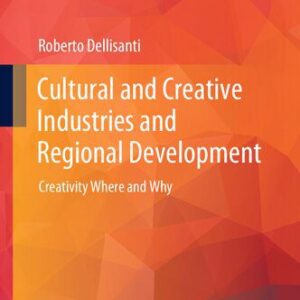 خرید و دانلود نسخه کامل کتاب Cultural and Creative Industries and Regional Development: Creativity Where and Why
