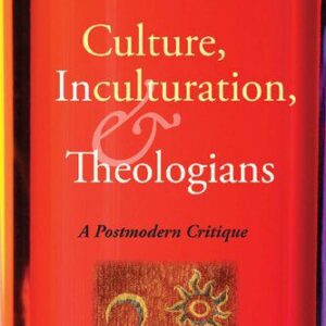 خرید و دانلود نسخه کامل کتاب Culture, Inculturation, and Theologians: A Postmodern Critique