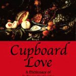 خرید و دانلود نسخه کامل کتاب Cupboard Love: A Dictionary Of Culinary Curiosities