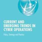 خرید و دانلود نسخه کامل کتاب Current and Emerging Trends in Cyber Operations: Policy, Strategy and Practice