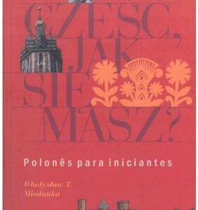 خرید و دانلود نسخه کامل کتاب Cześć, Jak się masz. Polonês para iniciantes