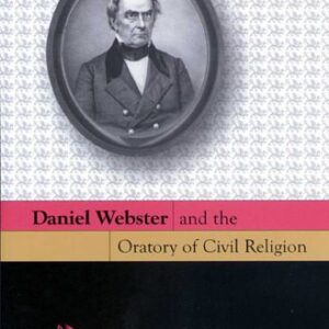 خرید و دانلود نسخه کامل کتاب Daniel Webster and the Oratory of Civil Religion