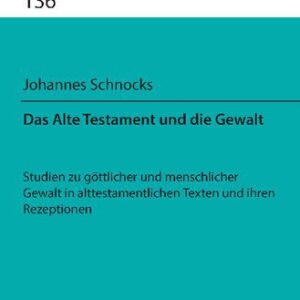 خرید و دانلود نسخه کامل کتاب Das Alte Testament und die Gewalt: Studien zu göttlicher und menschlicher Gewalt in alttestamentlichen Texten und ihren Rezeptionen
