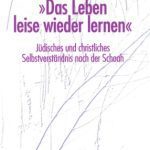 خرید و دانلود نسخه کامل کتاب Das Leben leise wieder lernen. Jüdisches und christliches Selbstverständnis nach der Schoah (Festschrift für Albert H. Friedlander zum siebzigsten Geburtstag)