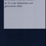خرید و دانلود نسخه کامل کتاب Das Neue am neuen Bund und das Alte am alten. Jer 31 in der hebräischen und griechischen Bibel, von der Textgeschichte zu Theologie, Synagoge und Kirche