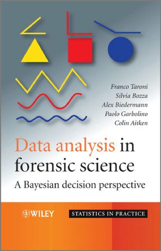خرید و دانلود نسخه کامل کتاب Data Analysis in Forensic Science: A Bayesian Decision Perspective (Statistics in Practice)_68c6905214adf.jpeg خرید و دانلود نسخه کامل کتاب Data Analysis in Forensic Science: A Bayesian Decision Perspective (Statistics in Practice)