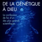 خرید و دانلود نسخه کامل کتاب De la génétique à Dieu : La confession de foi d’un des plus grands scientifiques