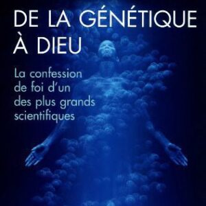 خرید و دانلود نسخه کامل کتاب De la génétique à Dieu : La confession de foi d’un des plus grands scientifiques
