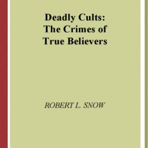 خرید و دانلود نسخه کامل کتاب Deadly Cults: The Crimes of True Believers