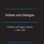 خرید و دانلود نسخه کامل کتاب Debate and Dialogue: Christian and Pagan Cultures c. 360-430