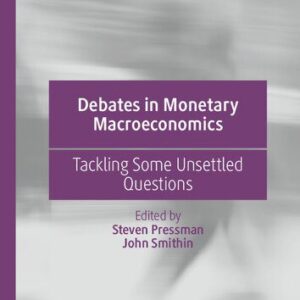 خرید و دانلود نسخه کامل کتاب Debates in Monetary Macroeconomics: Tackling Some Unsettled Questions