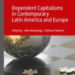 خرید و دانلود نسخه کامل کتاب Dependent Capitalisms in Contemporary Latin America and Europe: Situations and Mechanisms of Dependency