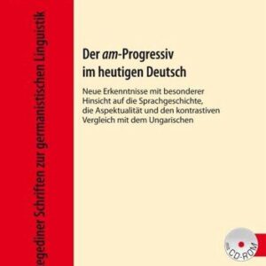 خرید و دانلود نسخه کامل کتاب Der am-Progressiv im heutigen Deutsch: Neue Erkenntnisse mit besonderer Hinsicht auf die Sprachgeschichte, die Aspektualitaet und den kontrastiven Vergleich mit dem Ungarischen