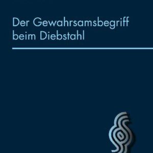 خرید و دانلود نسخه کامل کتاب Der Gewahrsamsbegriff beim Diebstahl