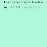 خرید و دانلود نسخه کامل کتاب Der Herrenbruder Jakobus und die Jakobustradition (Forschungen zur Religion und Literatur des Alten und Neuen Testaments) (German Edition)