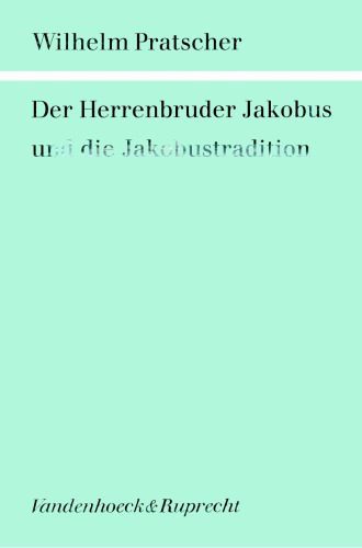 خرید و دانلود نسخه کامل کتاب Der Herrenbruder Jakobus und die Jakobustradition (Forschungen zur Religion und Literatur des Alten und Neuen Testaments) (German Edition)_68ceef67ada38.jpeg خرید و دانلود نسخه کامل کتاب Der Herrenbruder Jakobus und die Jakobustradition (Forschungen zur Religion und Literatur des Alten und Neuen Testaments) (German Edition)