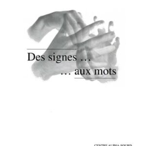 خرید و دانلود نسخه کامل کتاب Des signes aux mots. Recueil de textes pedagogiques pour les centres d’alphabetisation des sourds