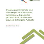 خرید و دانلود نسخه کامل کتاب Desafíos para la inserción en el mercado por parte de familias campesinas y de pequeños productores de cereales en la provincia de Cangallo, Ayacucho