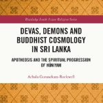 خرید و دانلود نسخه کامل کتاب Devas, Demons and Buddhist Cosmology in Sri Lanka: Apotheosis and the Spiritual Progression of Hūniyam