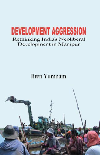 خرید و دانلود نسخه کامل کتاب Development Aggression: Rethinking India’s Neoliberal Development in Manipur_68c83a8522f84.jpeg خرید و دانلود نسخه کامل کتاب Development Aggression: Rethinking India’s Neoliberal Development in Manipur