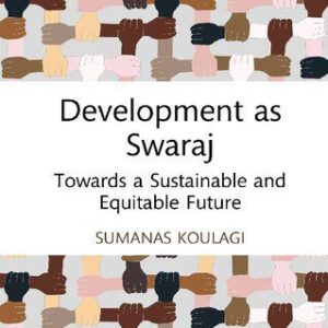 خرید و دانلود نسخه کامل کتاب Development as Swaraj: Towards a Sustainable and Equitable Future