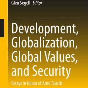 خرید و دانلود نسخه کامل کتاب Development, Globalization, Global Values, and Security: Essays in Honor of Arno Tausch