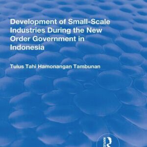 خرید و دانلود نسخه کامل کتاب Development of Small-scale Industries During the New Order Government in Indonesia