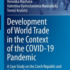 خرید و دانلود نسخه کامل کتاب Development of World Trade in the Context of the COVID-19 Pandemic: A Case Study on the Czech Republic and the Russian Federation