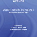 خرید و دانلود نسخه کامل کتاب Development on the Ground: Clusters, Networks and Regions in Emerging Economies (Routledge Advances in Management and Business Studies)