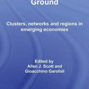 خرید و دانلود نسخه کامل کتاب Development on the Ground: Clusters, Networks and Regions in Emerging Economies (Routledge Advances in Management and Business Studies)