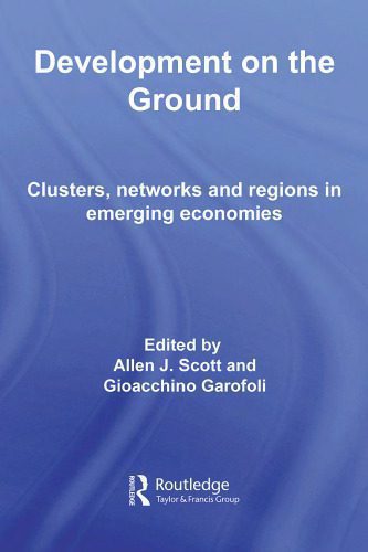 خرید و دانلود نسخه کامل کتاب Development on the Ground: Clusters, Networks and Regions in Emerging Economies (Routledge Advances in Management and Business Studies)
