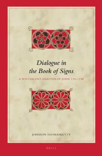خرید و دانلود نسخه کامل کتاب Dialogue in the Book of Signs: A Polyvalent Analysis of John 1:19-12:50_68cf2c041ad0d.jpeg خرید و دانلود نسخه کامل کتاب Dialogue in the Book of Signs: A Polyvalent Analysis of John 1:19-12:50