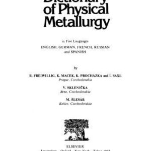 خرید و دانلود نسخه کامل کتاب Dictionary of Physical Metallurgy. In Five Languages: English, German, French, Russian and Spanish