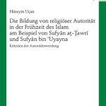 خرید و دانلود نسخه کامل کتاب Die Bildung von religiöser Autorität in der Frühzeit des Islam am Beispiel von Sufyān aṯ-Ṯawrī und Sufyān bin ʿUyayna: Kriterien der Autoritätswerdung