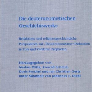 خرید و دانلود نسخه کامل کتاب Die deuteronomistischen Geschichtswerke: Redaktions- und religionsgeschichtliche Perspektiven zur “Deuteronomismus”-Diskussion in Tora und Vorderen Propheten