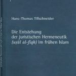 خرید و دانلود نسخه کامل کتاب Die Entstehung der juristischen Hermeneutik (usûl al-fiqh) im frühen Islam