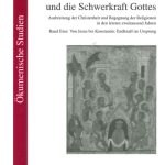 خرید و دانلود نسخه کامل کتاب Die Fliehkraft und die Schwerkraft Gottes Bd. 1: Von Jesus bis Konstantin: Endknall im Ursprung
