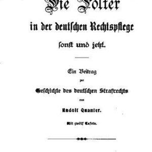 خرید و دانلود نسخه کامل کتاب Die Folter in der deutschen Rechtspflege sonst und jetzt. Ein Beitrag zur Geschichte des deutschen Strafrechts