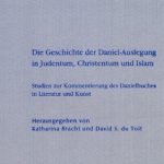 خرید و دانلود نسخه کامل کتاب Die Geschichte der Daniel-Auslegung in Judentum, Christentum und Islam: Studien zur Kommentierung des Danielbuches in Literatur und Kunst