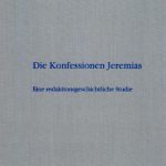 خرید و دانلود نسخه کامل کتاب Die Konfessionen Jeremias: Eine redaktionsgeschichtliche Studie