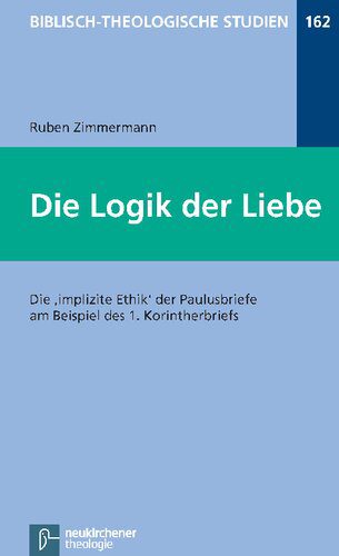 خرید و دانلود نسخه کامل کتاب Die Logik der Liebe. Die ‘impliziete Ethik’ der Paulusbriefe am Beispiel des 1. Korinterbriefs_68cdaca8d5239.jpeg خرید و دانلود نسخه کامل کتاب Die Logik der Liebe. Die ‘impliziete Ethik’ der Paulusbriefe am Beispiel des 1. Korinterbriefs