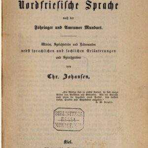 خرید و دانلود نسخه کامل کتاب Die nordfriesische Sprache nach der Föhringer und Amrumer Mundart. Wörter, Sprichwörter und Redensarten nebst sprachlichen und sachlichen Erläuterungen und Sprachproben