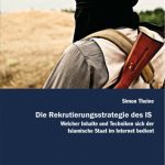 خرید و دانلود نسخه کامل کتاب Die Rekrutierungsstrategie des IS. Welcher Inhalte und Techniken sich der Islamische Staat im Internet bedient