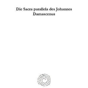 خرید و دانلود نسخه کامل کتاب Die Sacra Parallela des Johannes Damascenus
