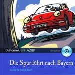 خرید و دانلود نسخه کامل کتاب Die Spur führt nach Bayern: Lextra- DaF-Lernkrimi: Ein Fall für Patrick Reich. Krimi-Lektüre mit Hörbuch