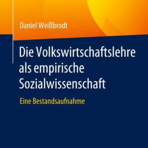 خرید و دانلود نسخه کامل کتاب Die Volkswirtschaftslehre als empirische Sozialwissenschaft: Eine Bestandsaufnahme